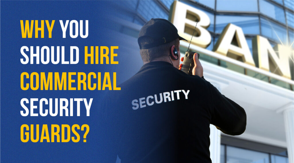 why you should hire commercial security guards