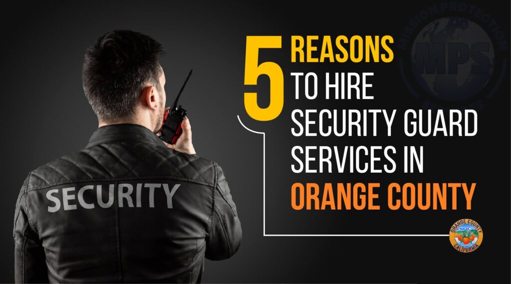 5 Reason to hire security guard services in orange county