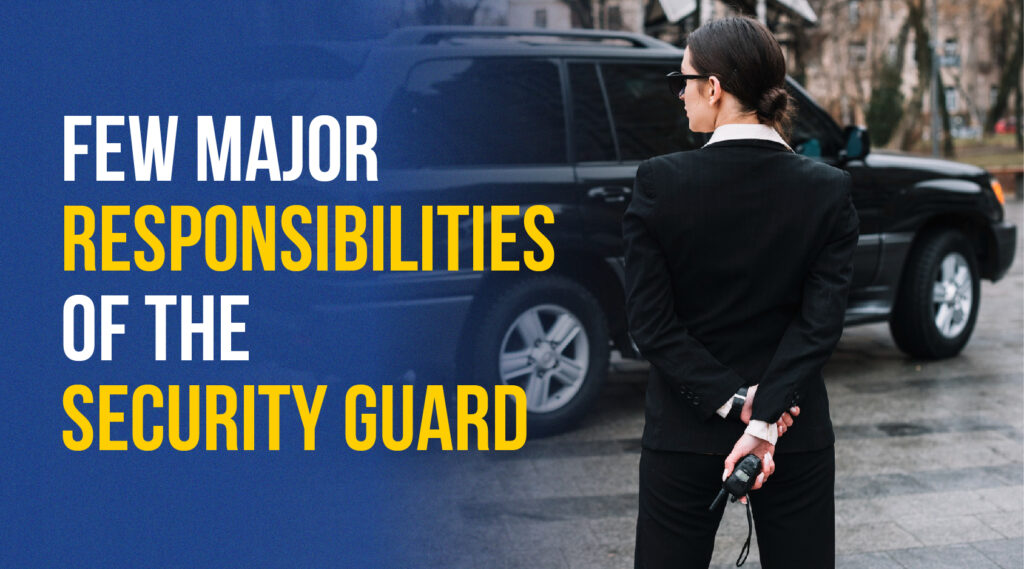 Few major responsibilities of the security guard