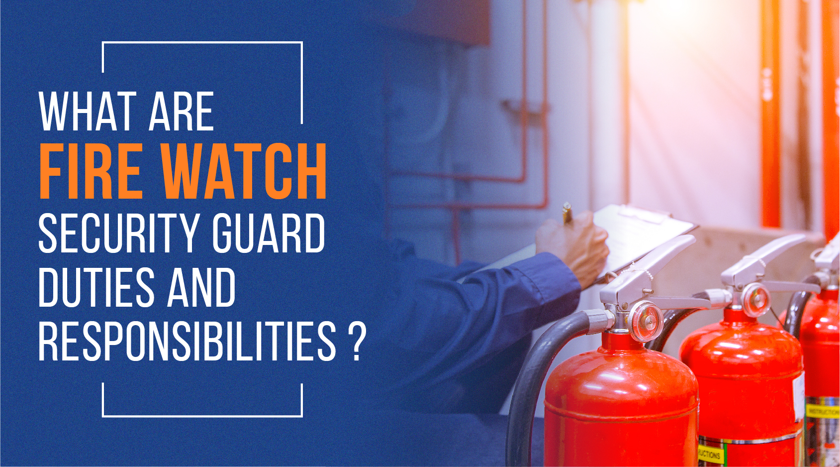 What are fire watch security guard duties and responsibilities