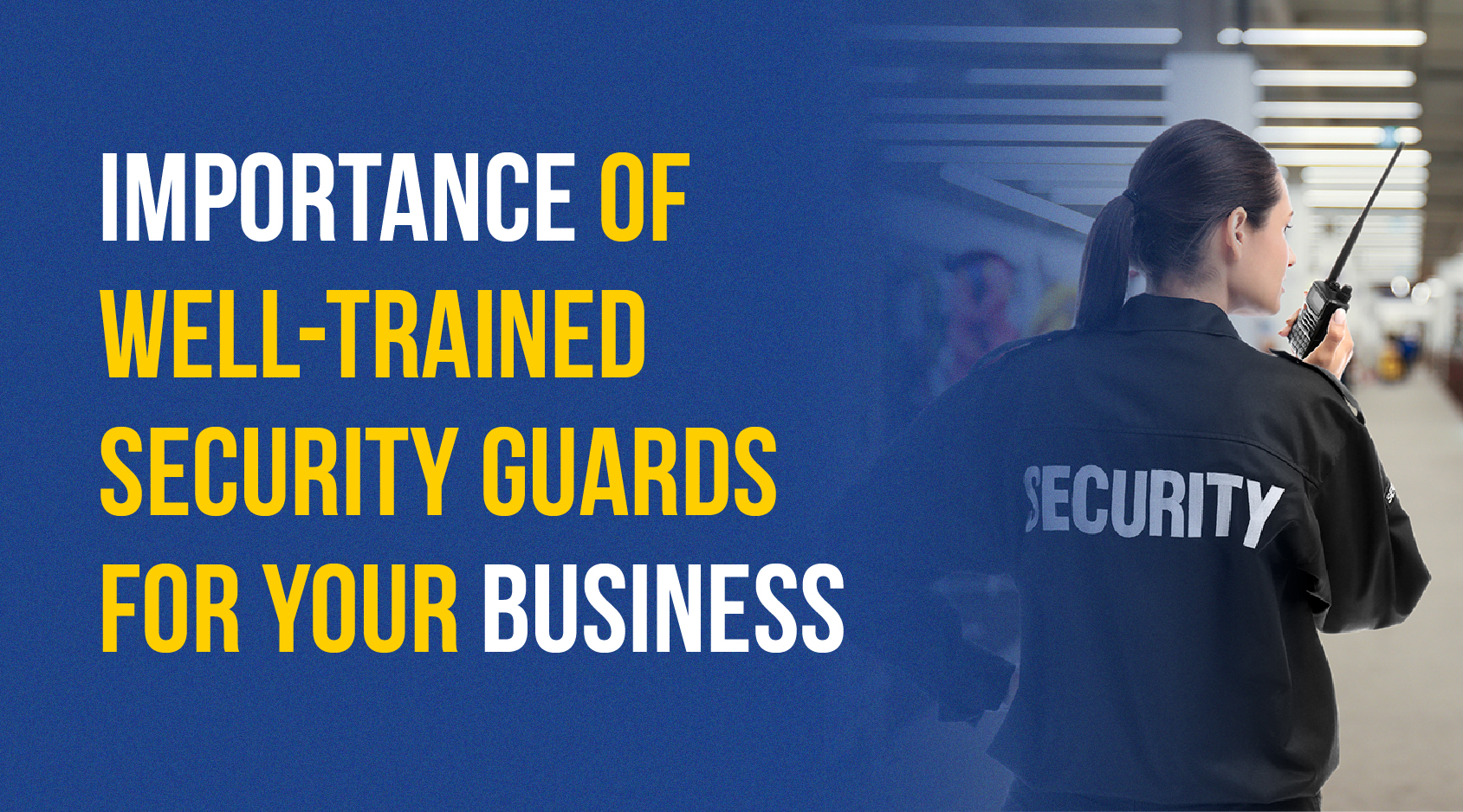 Importance of well trained security guards for your business