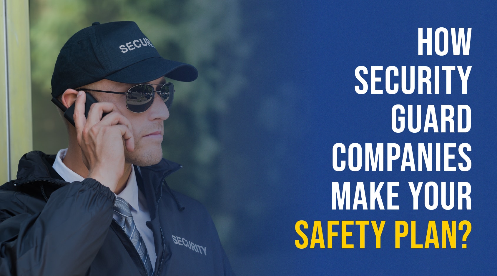 How security guard compaines make your safety plan