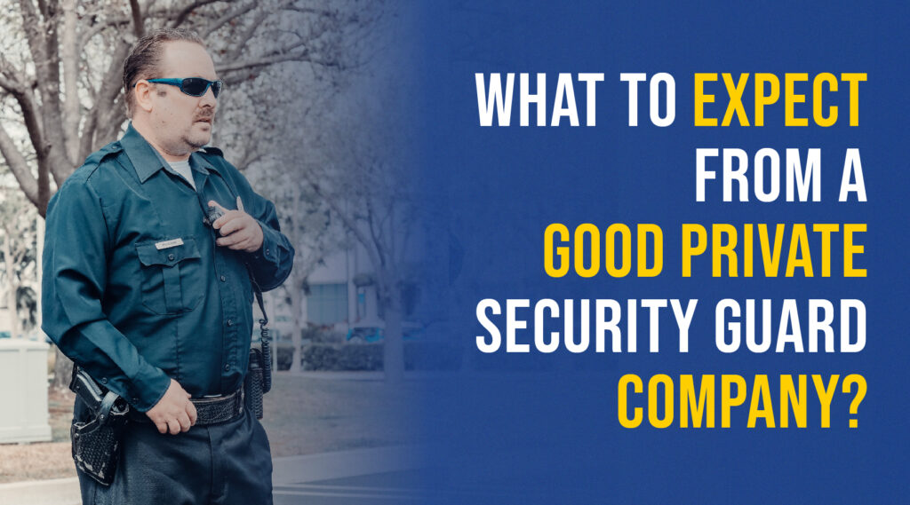 What to expect from a good private security guard company