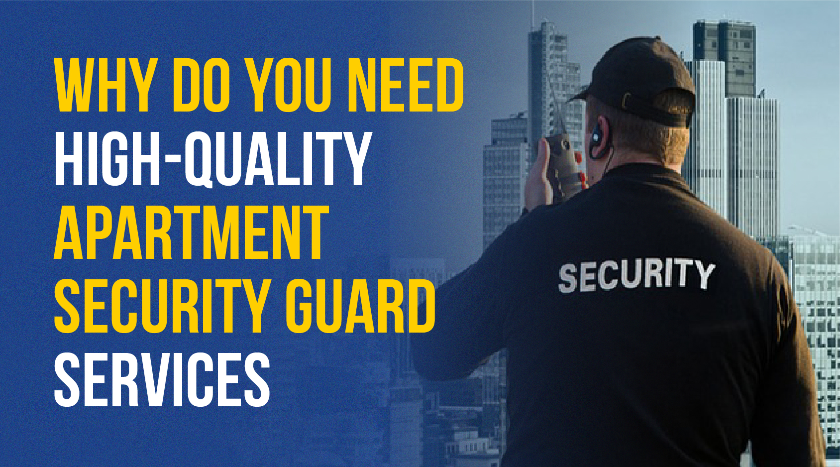 why do you need high quality apartment security guard services